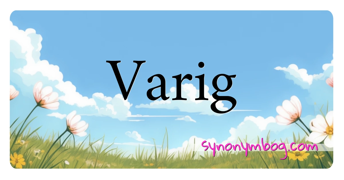 Varig synonymer krydsord betyder forklaring og brug