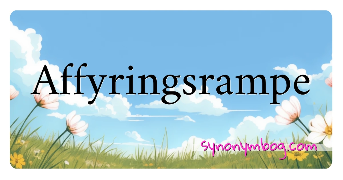 Affyringsrampe synonymer krydsord betyder forklaring og brug