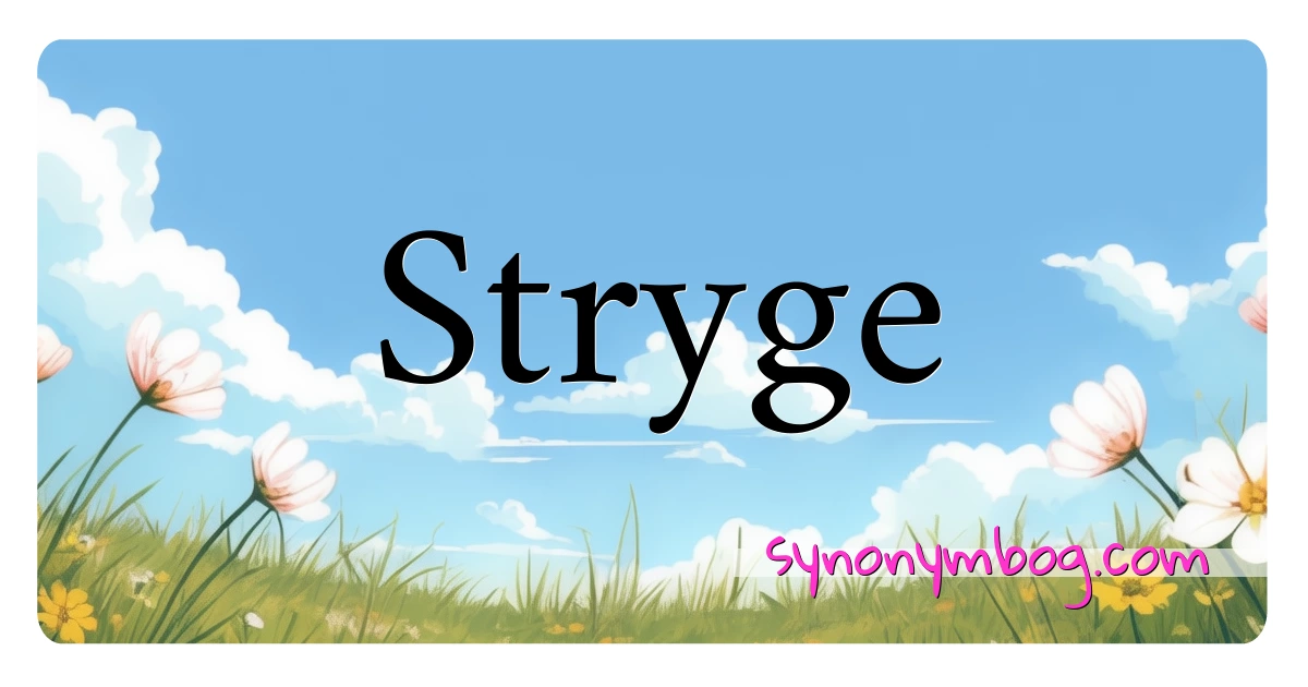 Stryge synonymer krydsord betyder forklaring og brug