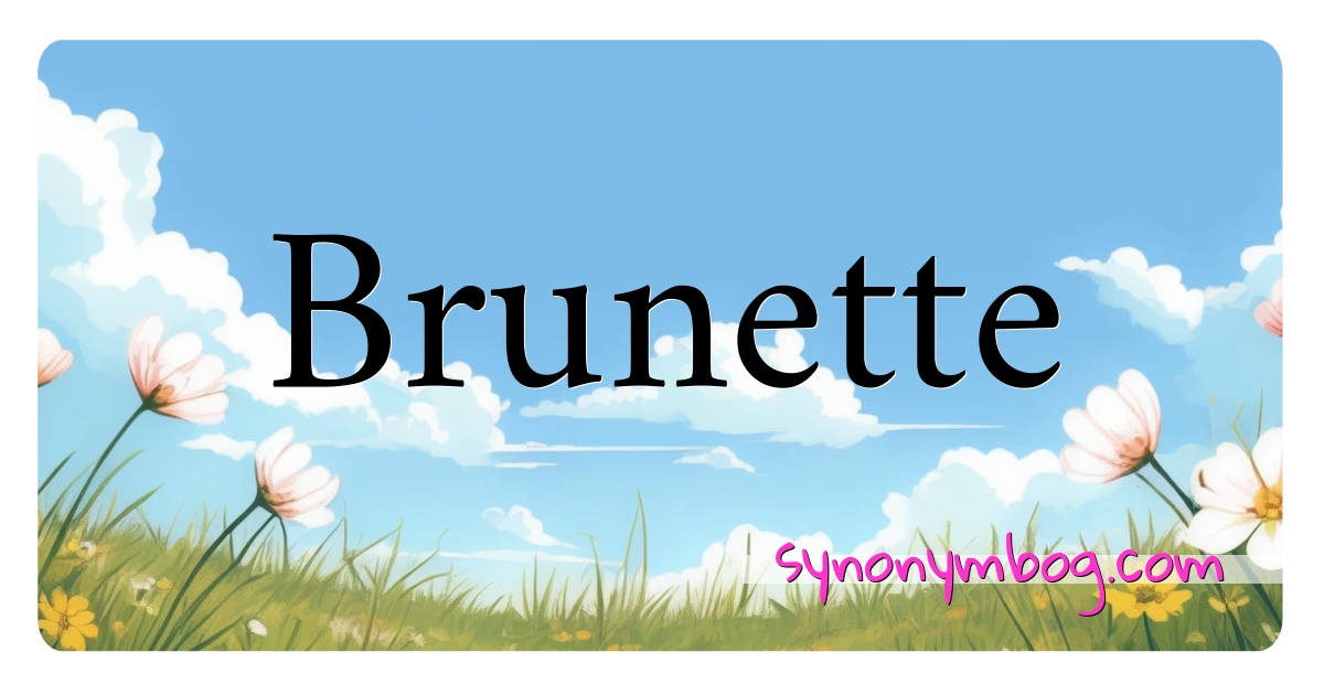 Brunette synonymer krydsord betyder forklaring og brug