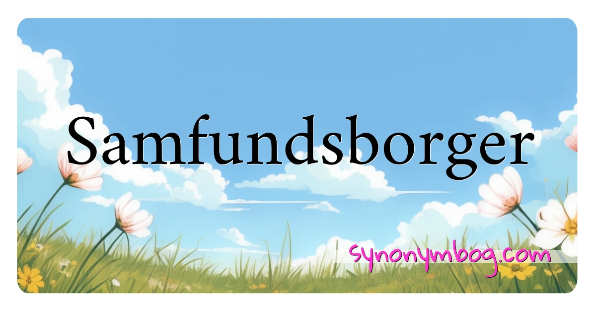 Samfundsborger synonymer krydsord betyder forklaring og brug