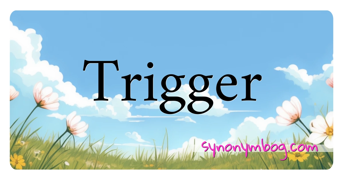 Synonym for Trigger