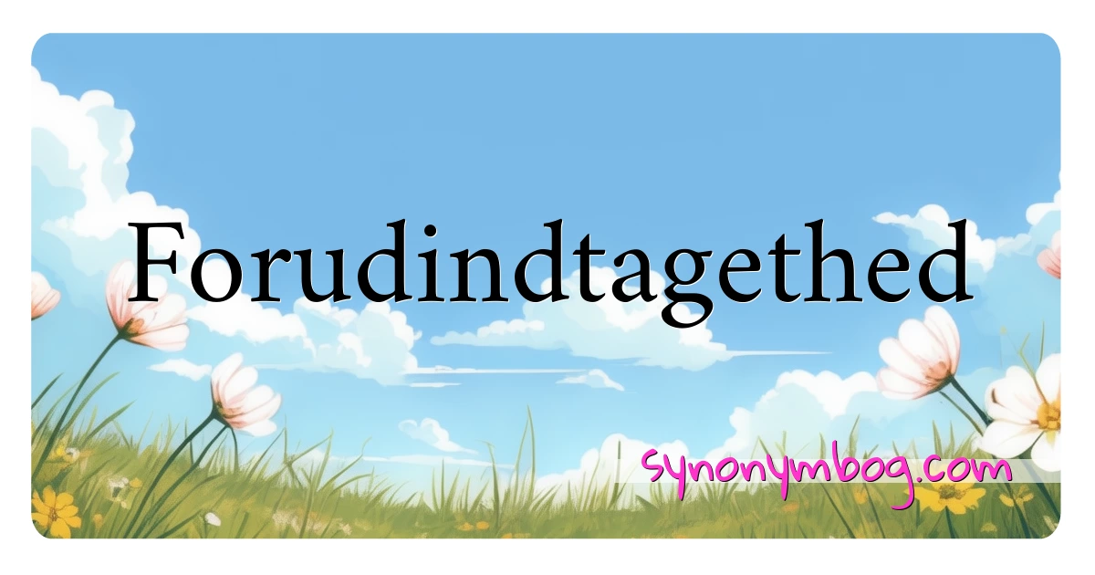 Forudindtagethed synonymer krydsord betyder forklaring og brug