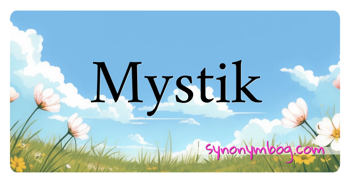 Mystik synonymer krydsord betyder forklaring og brug