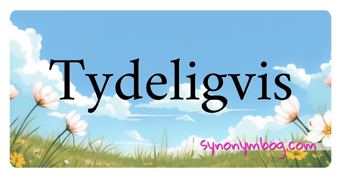 Tydeligvis synonymer krydsord betyder forklaring og brug