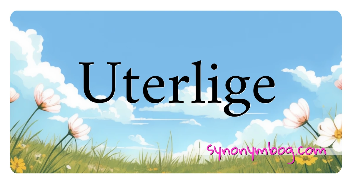 Uterlige synonymer krydsord betyder forklaring og brug