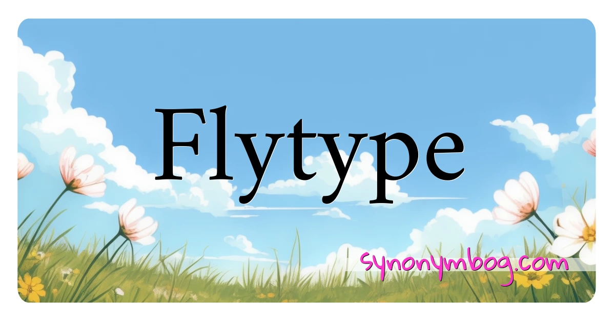 Flytype synonymer krydsord betyder forklaring og brug