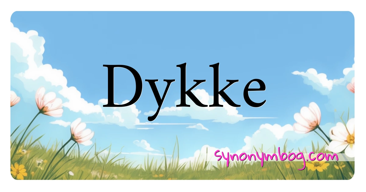 Dykke synonymer krydsord betyder forklaring og brug