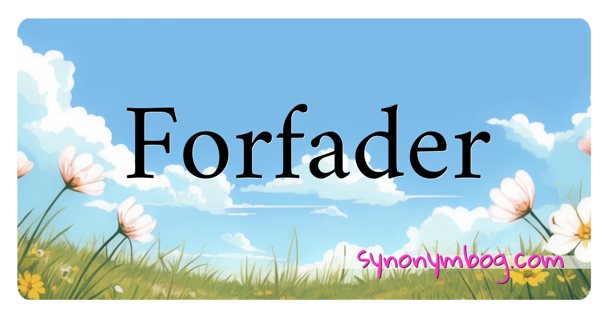 Forfader synonymer krydsord betyder forklaring og brug