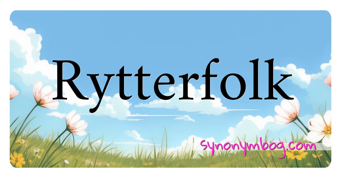 Rytterfolk synonymer krydsord betyder forklaring og brug