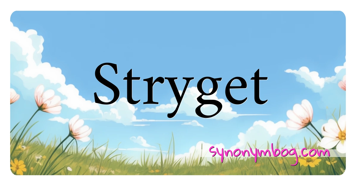 Stryget synonymer krydsord betyder forklaring og brug