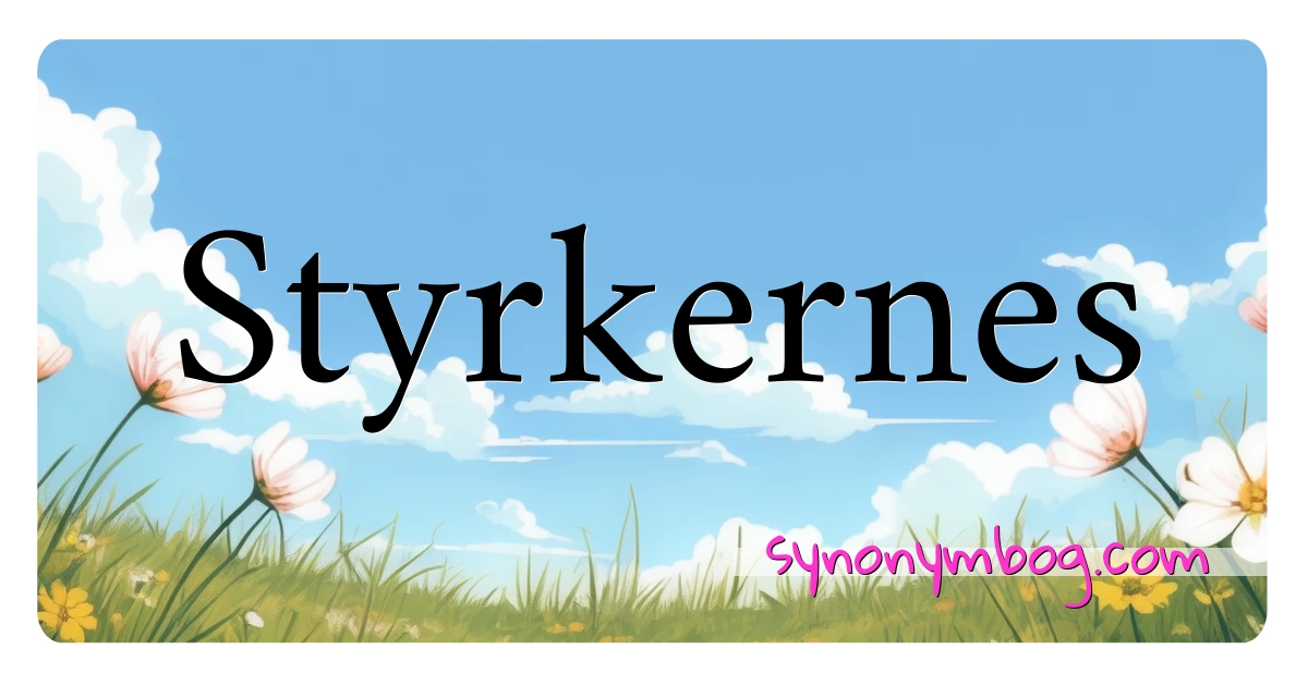 Styrkernes synonymer krydsord betyder forklaring og brug