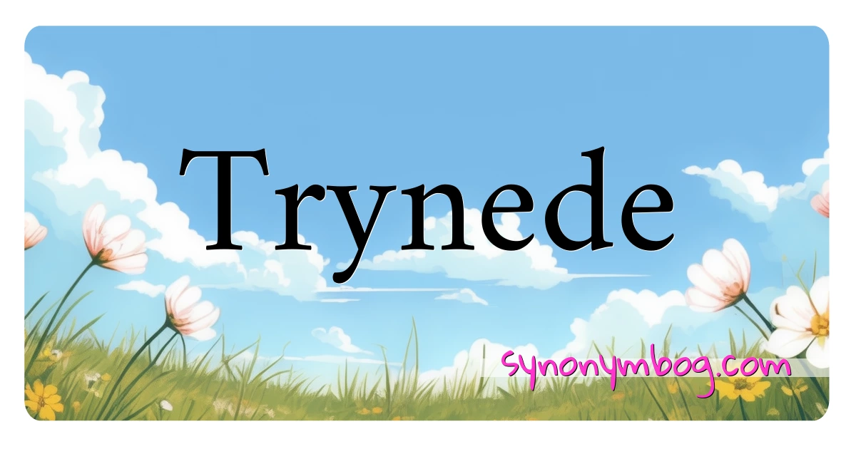 Trynede synonymer krydsord betyder forklaring og brug