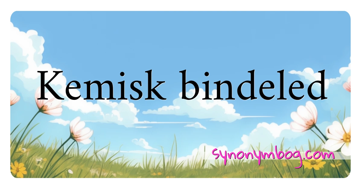 Kemisk bindeled synonymer krydsord betyder forklaring og brug