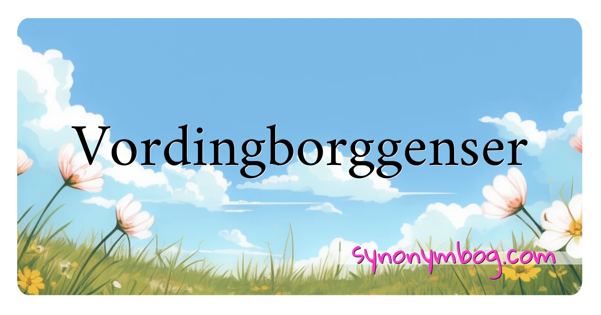 Vordingborggenser synonymer krydsord betyder forklaring og brug