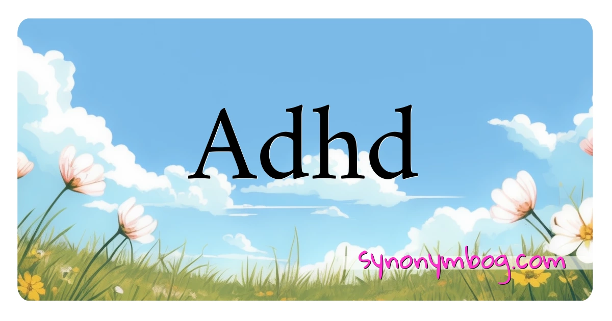 Adhd synonymer krydsord betyder forklaring og brug