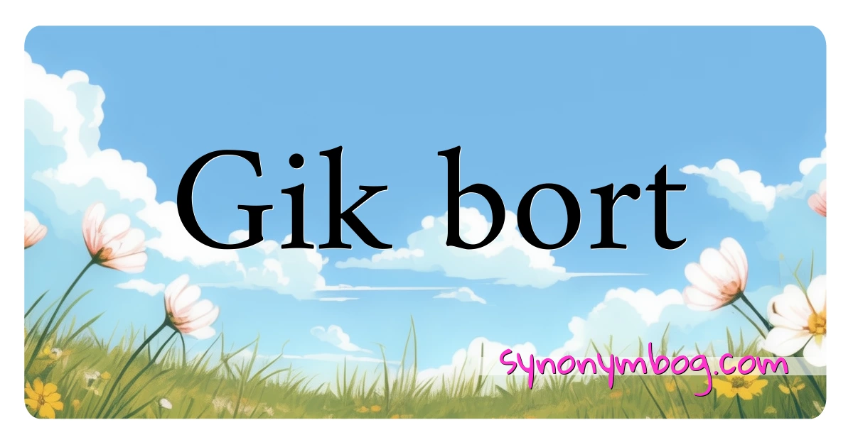 Gik bort synonymer krydsord betyder forklaring og brug