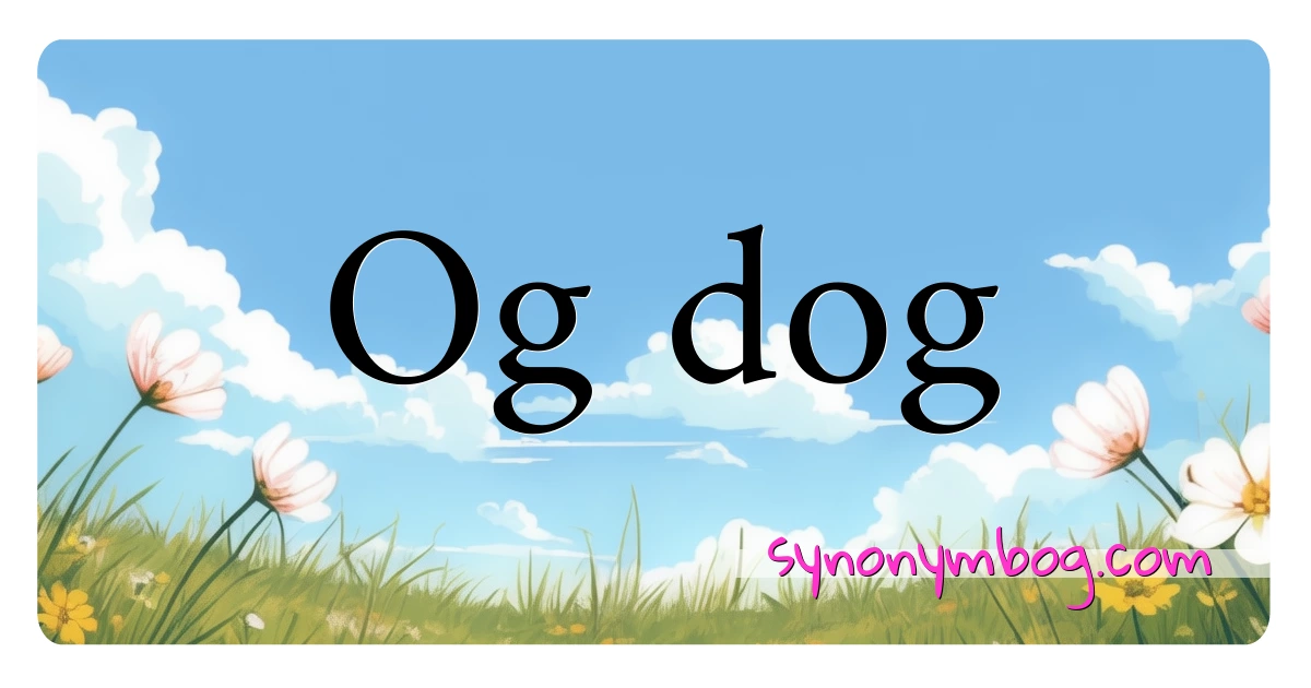 Og dog synonymer krydsord betyder forklaring og brug