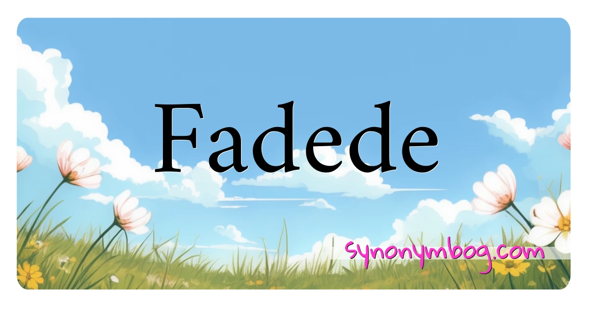 Fadede synonymer krydsord betyder forklaring og brug