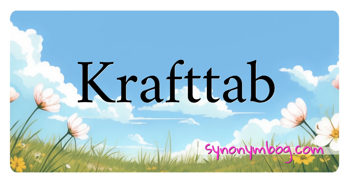 Krafttab synonymer krydsord betyder forklaring og brug