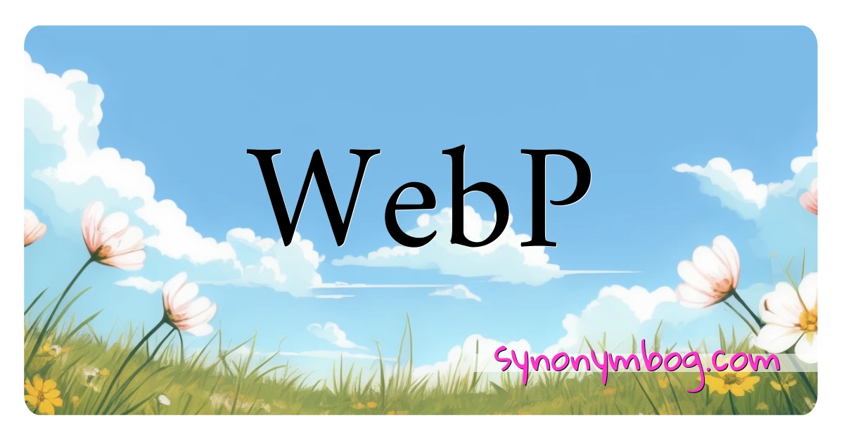 WebP synonymer krydsord betyder forklaring og brug