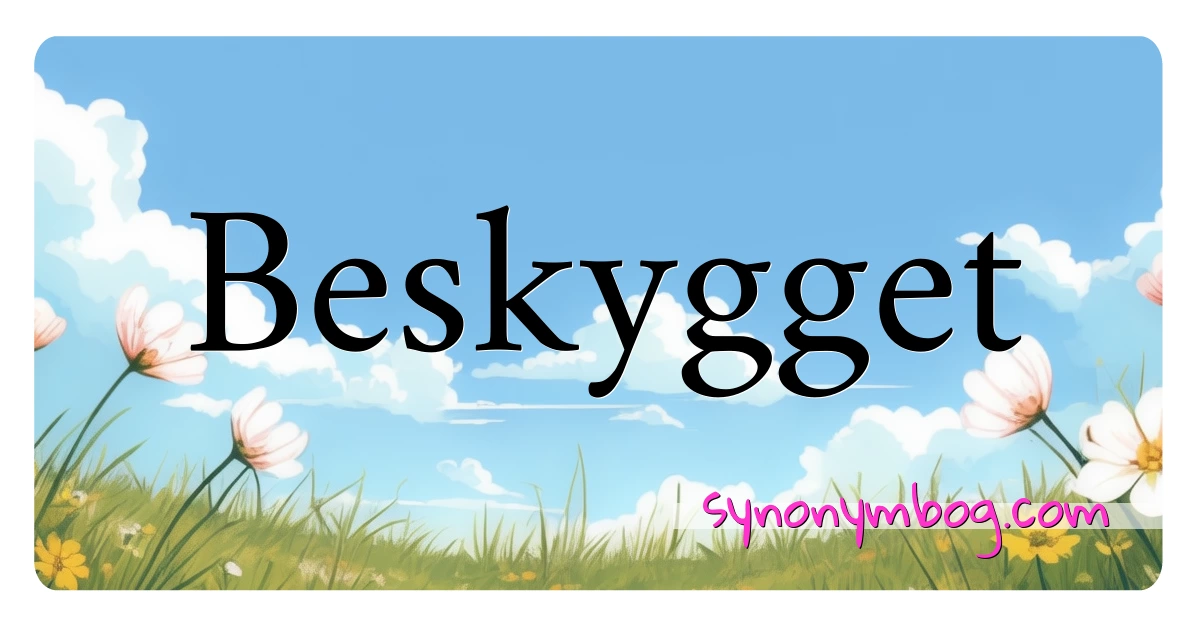 Beskygget synonymer krydsord betyder forklaring og brug