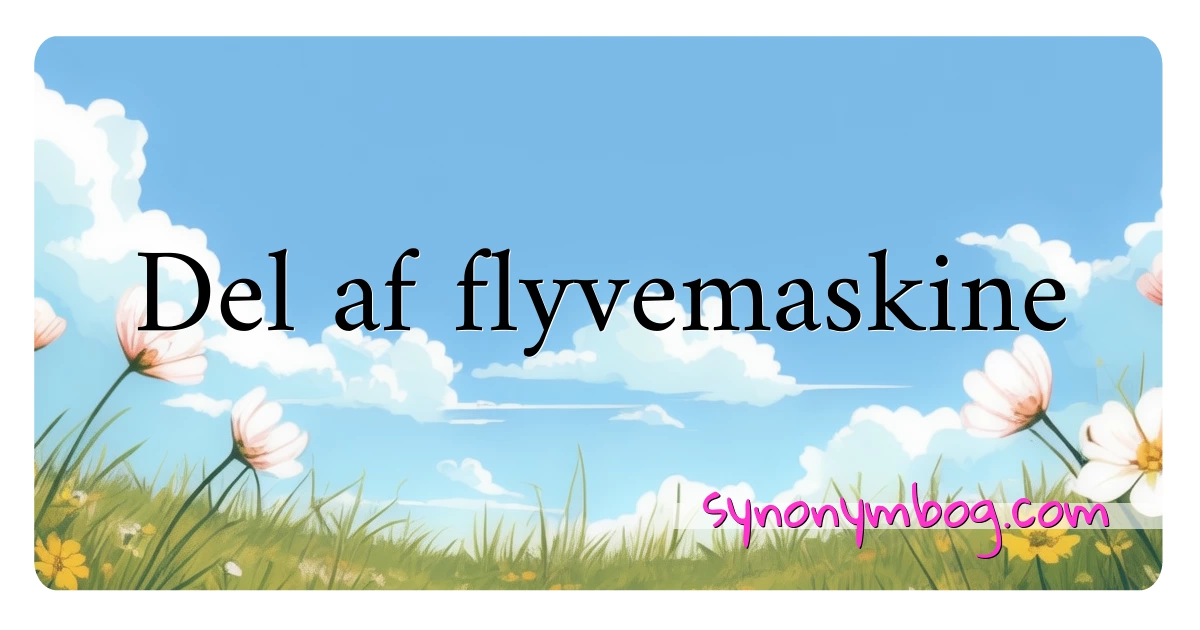 Del af flyvemaskine synonymer krydsord betyder forklaring og brug