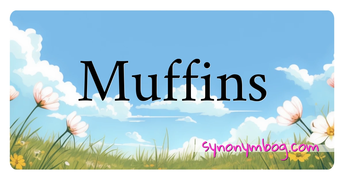 Muffins synonymer krydsord betyder forklaring og brug