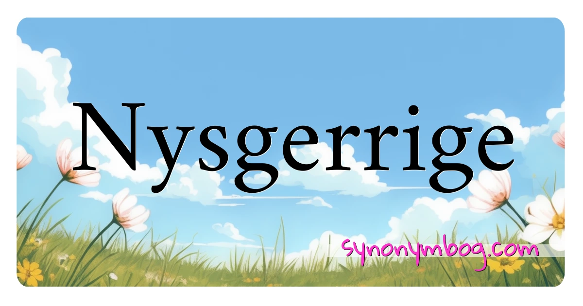 Nysgerrige synonymer krydsord betyder forklaring og brug