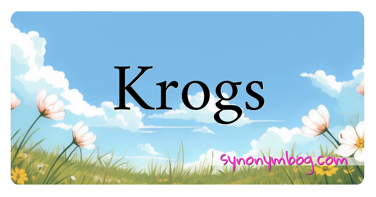 Krogs synonymer krydsord betyder forklaring og brug