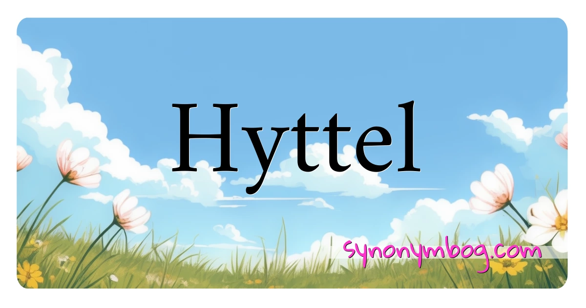 Hyttel synonymer krydsord betyder forklaring og brug