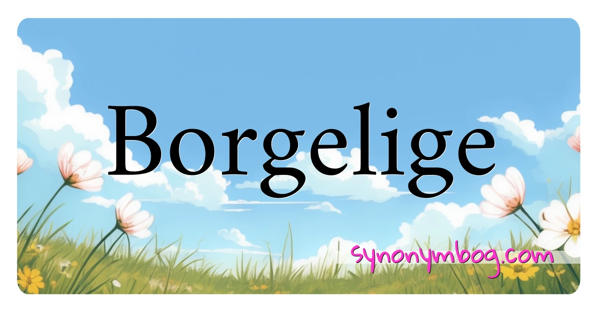 Borgelige synonymer krydsord betyder forklaring og brug