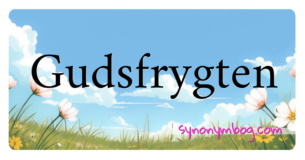 Gudsfrygten synonymer krydsord betyder forklaring og brug