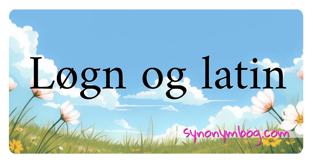 Løgn og latin synonymer krydsord betyder forklaring og brug