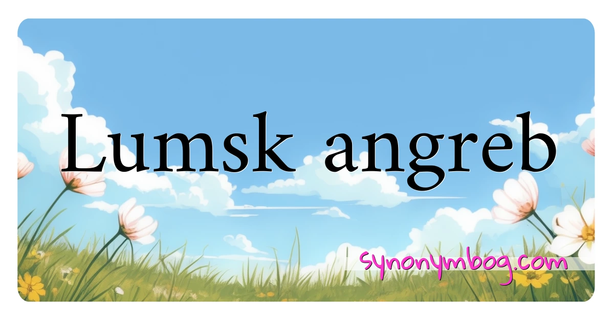 Lumsk angreb synonymer krydsord betyder forklaring og brug