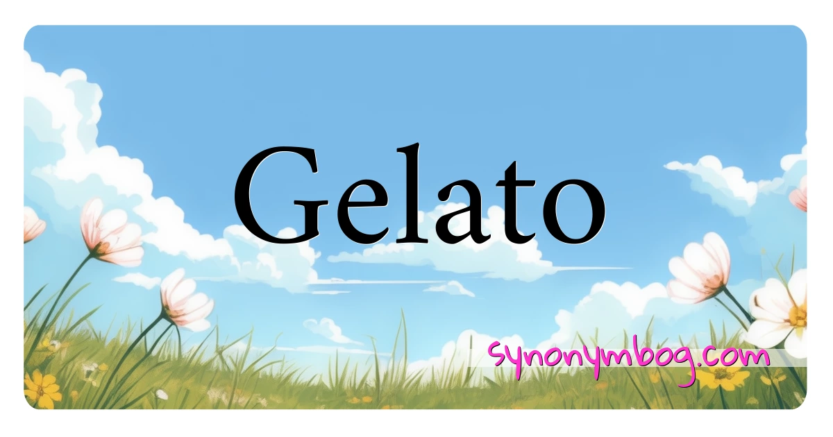 Gelato synonymer krydsord betyder forklaring og brug