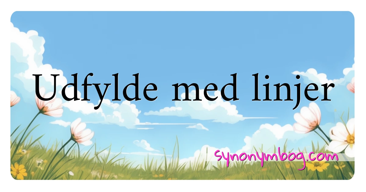 Udfylde med linjer synonymer krydsord betyder forklaring og brug