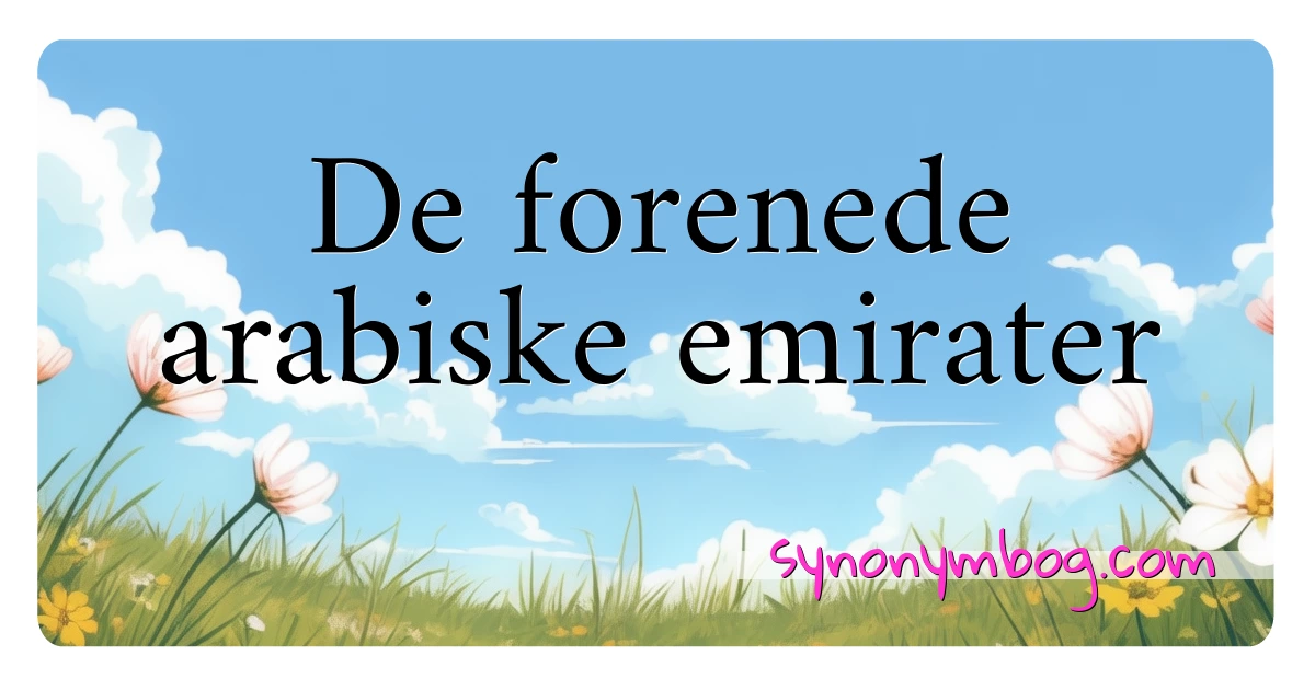 De forenede arabiske emirater synonymer krydsord betyder forklaring og brug