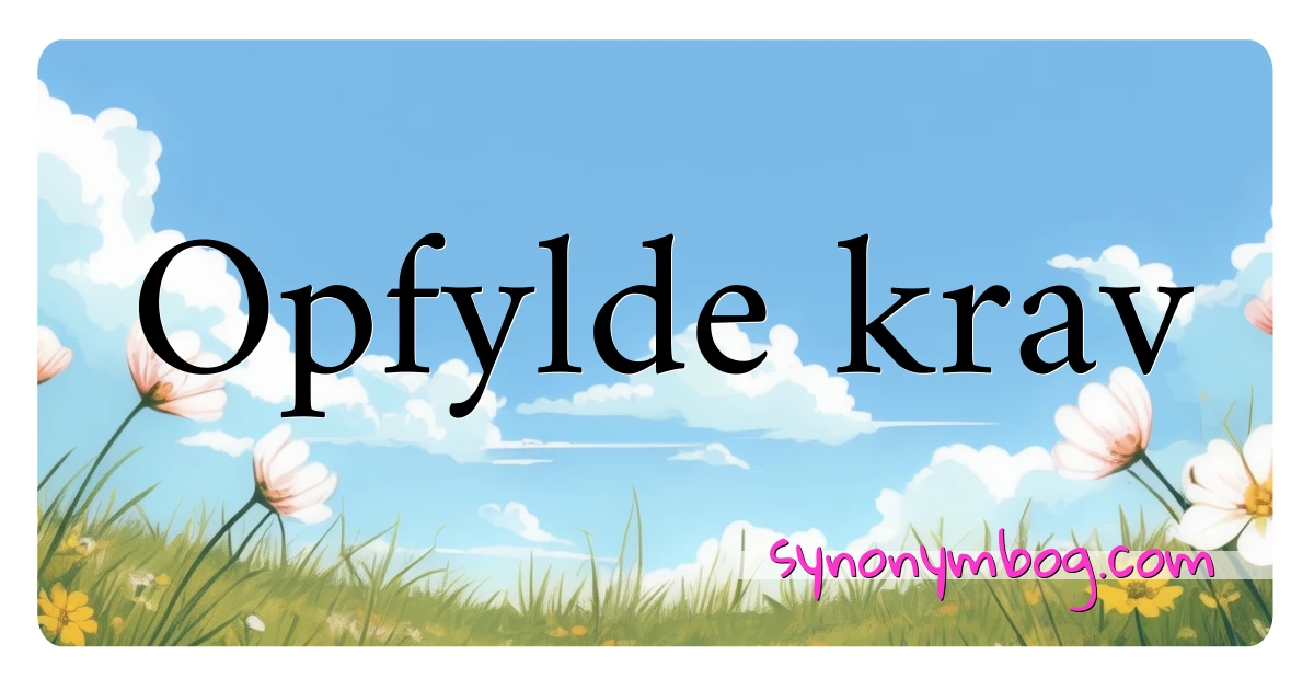 Opfylde krav synonymer krydsord betyder forklaring og brug