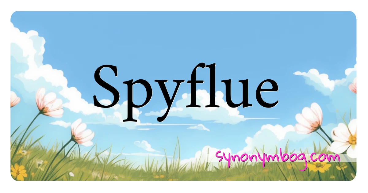 Spyflue synonymer krydsord betyder forklaring og brug