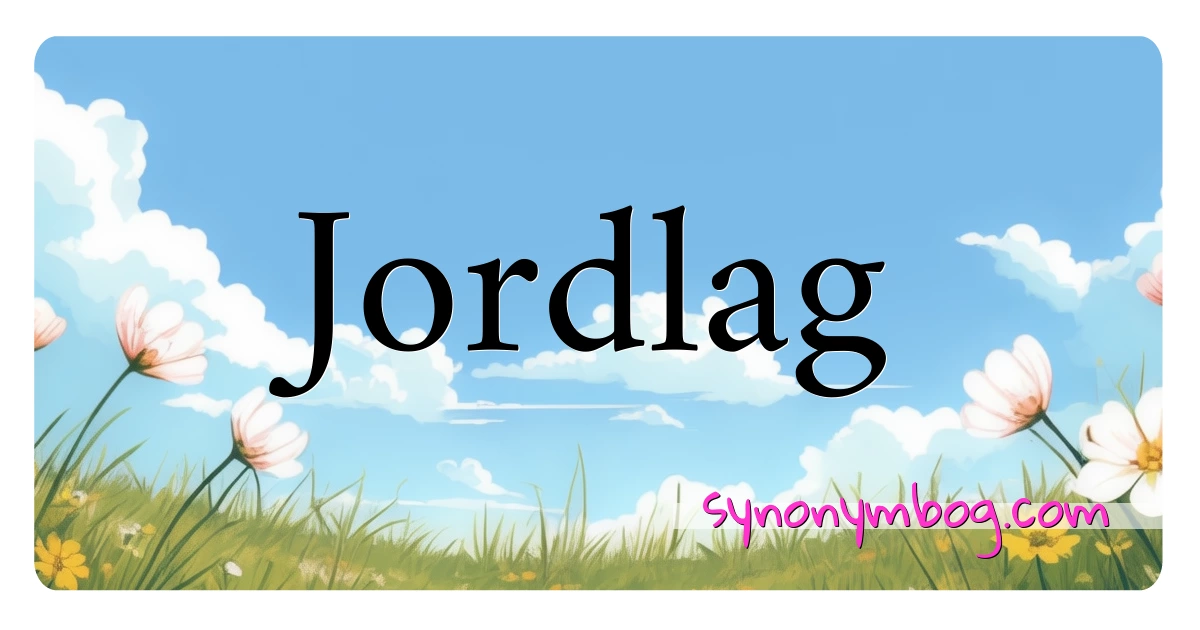 Jordlag synonymer krydsord betyder forklaring og brug