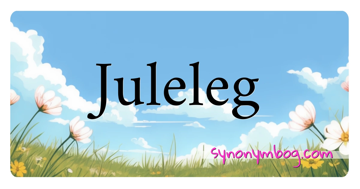 Juleleg synonymer krydsord betyder forklaring og brug