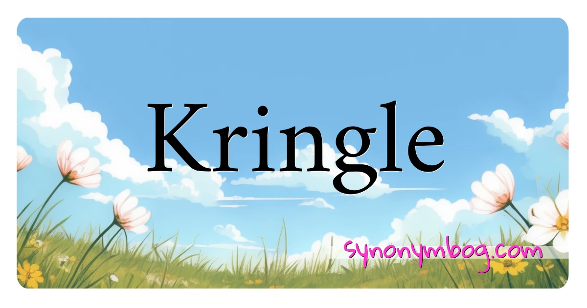 Kringle synonymer krydsord betyder forklaring og brug