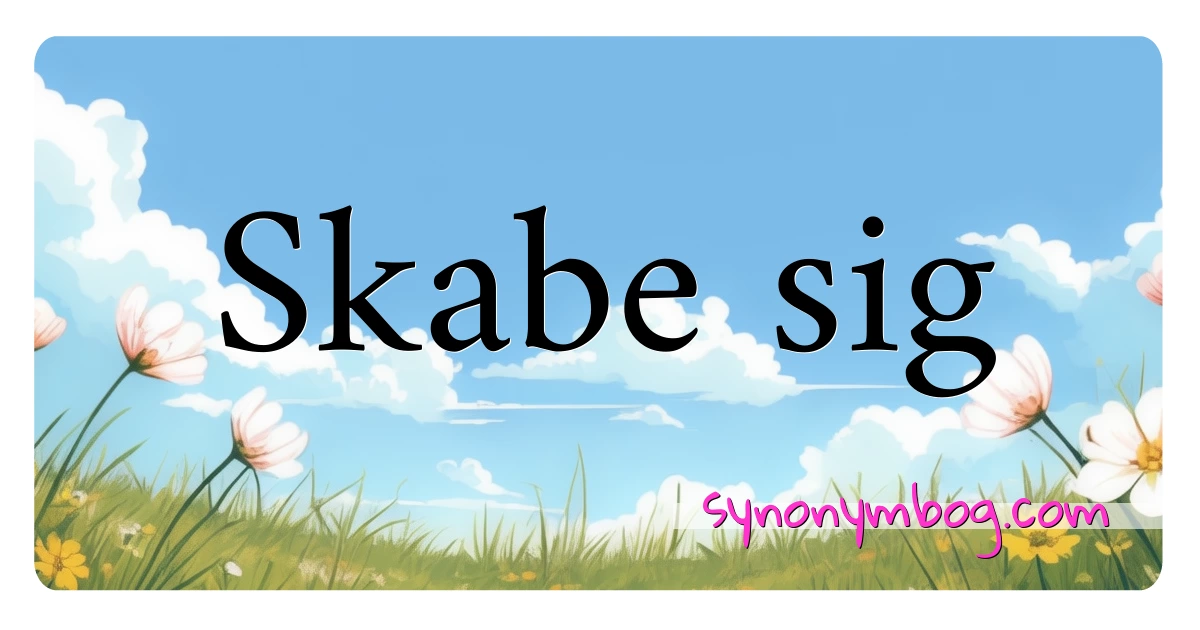 Skabe sig synonymer krydsord betyder forklaring og brug