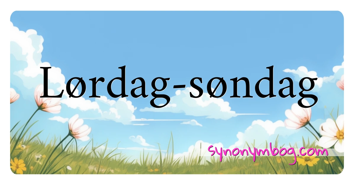 Lørdag-søndag synonymer krydsord betyder forklaring og brug