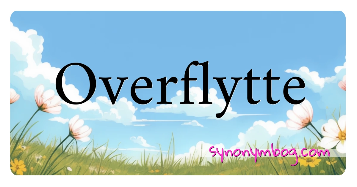 Overflytte synonymer krydsord betyder forklaring og brug