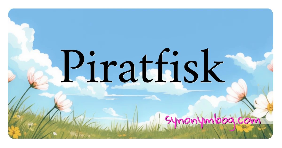 Piratfisk synonymer krydsord betyder forklaring og brug