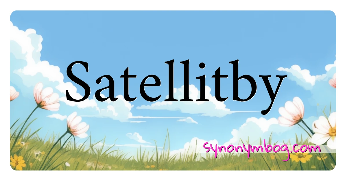 Satellitby synonymer krydsord betyder forklaring og brug