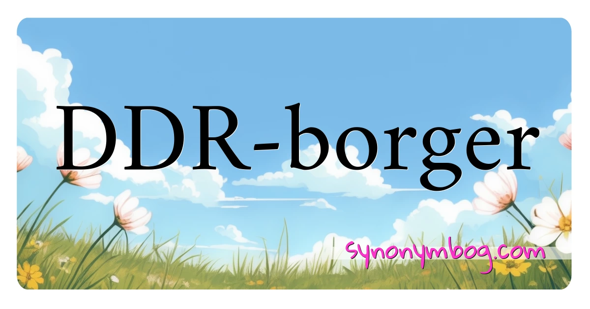 DDR-borger synonymer krydsord betyder forklaring og brug