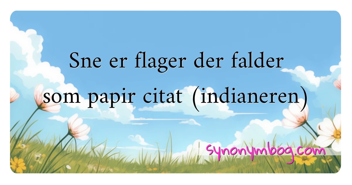 Sne er flager der falder som papir citat (indianeren) synonymer krydsord betyder forklaring og brug